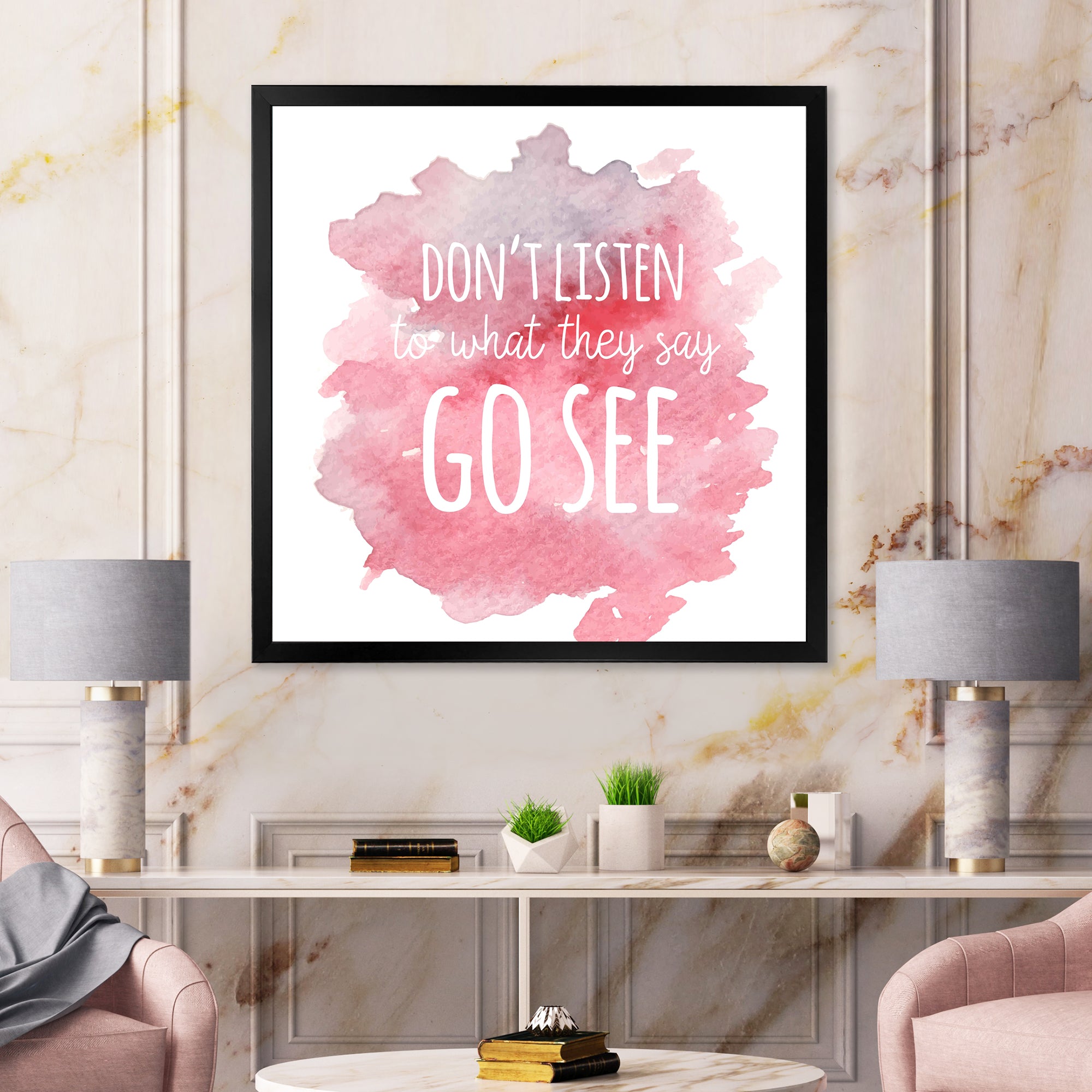 Don't Listen To What They Say Go See