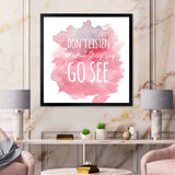 Don't Listen To What They Say Go See