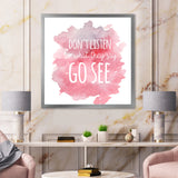 Don't Listen To What They Say Go See