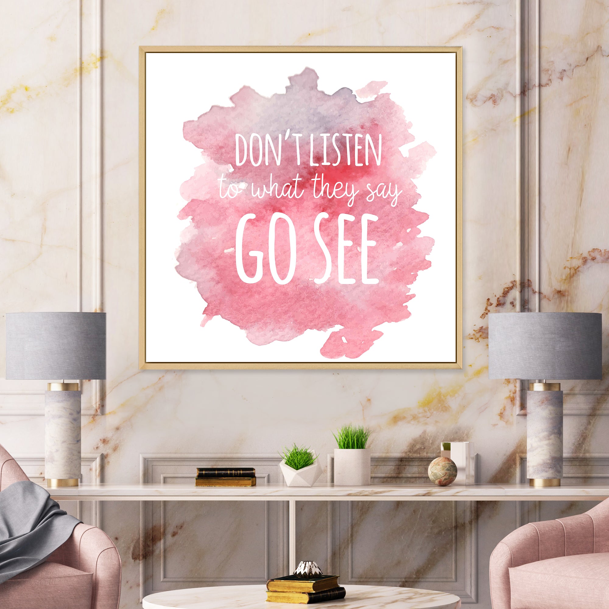 Don't Listen To What They Say Go See