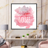 Don't Listen To What They Say Go See