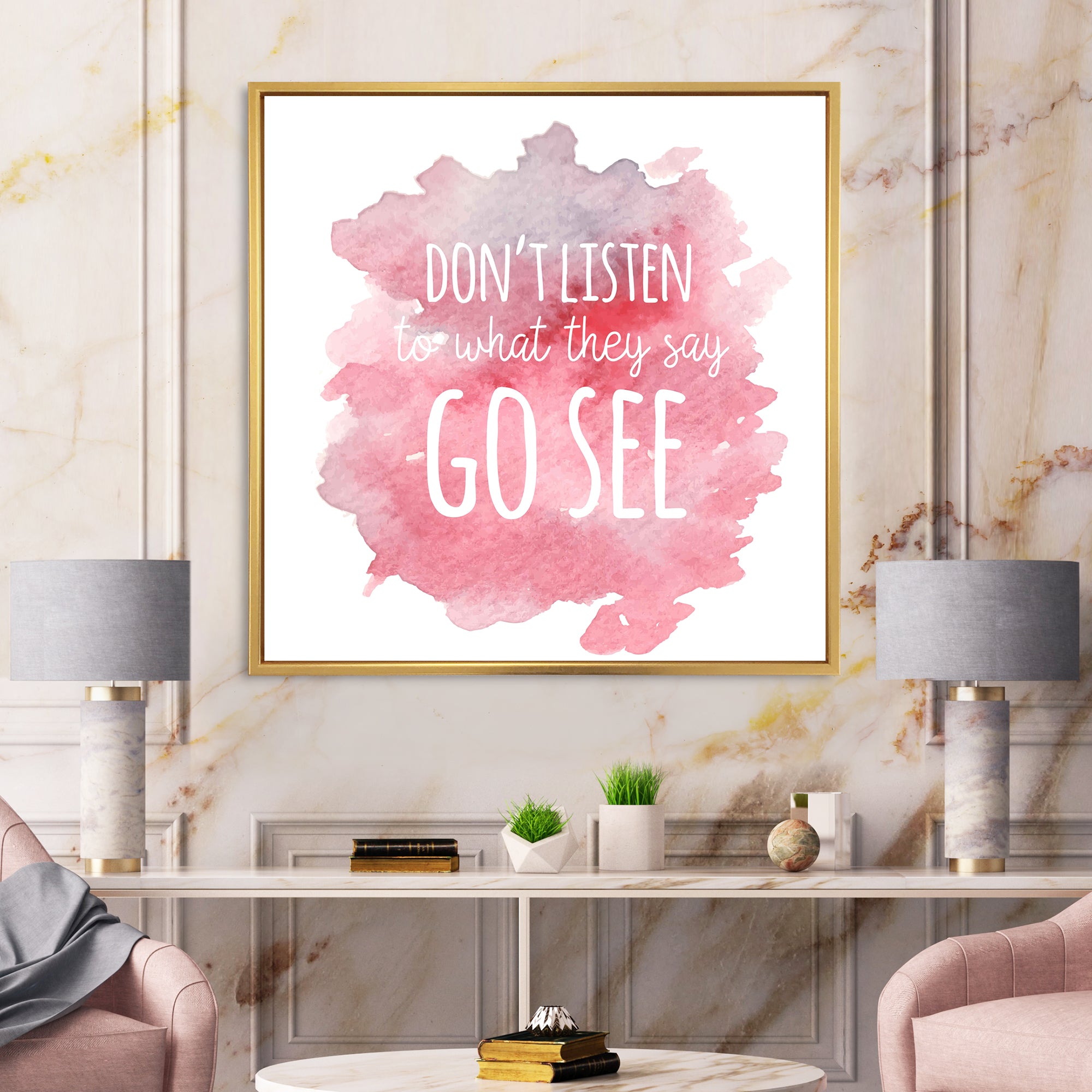 Don't Listen To What They Say Go See