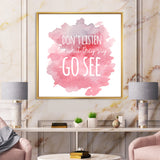 Don't Listen To What They Say Go See