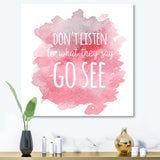 Don't Listen To What They Say Go See