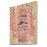 A home is nothing without love. Pink floral heart - Textual Entrance Art on Wood Wall Art