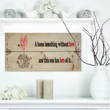 A home is nothing without love. Vintage illustration - Textual Entrance Art on Wood Wall Art